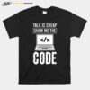 Talk Is Cheap Show Me The Code Computer Science Programmer T-Shirt