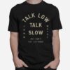 Talk Low Talk Slow And Dont Say Too Much John Wayne T-Shirt