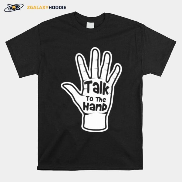 Talk To The Hand 2023 T-Shirt