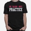 Talkin Bout Practice T-Shirt