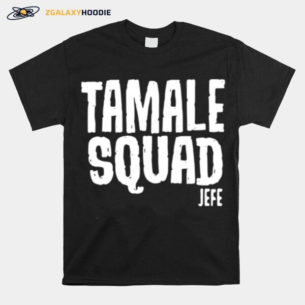 Tamale Squad Jefe T-Shirt