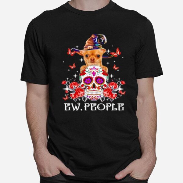 Tan Chihuahua Witch And Sugar Skull Ew People Halloween T-Shirt