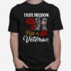 Taste Freedom Kiss A Veteran T-Shirt