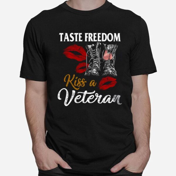 Taste Freedom Kiss A Veteran T-Shirt