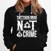 Tattoos Are Not A Crime Hoodie