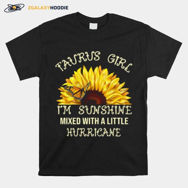 Taurus Girl Im Sunshine Mixed With A Little Hurricane T-Shirt