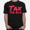 Tax The Rich T-Shirt