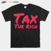 Tax The Rich T-Shirt