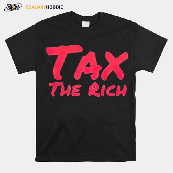 Tax The Rich T-Shirt