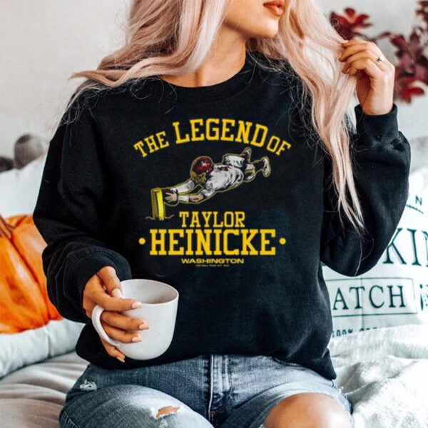 Taylor Heinicke Washington Football Team The Legend Of Taylor Heinicke Sweater