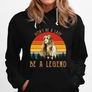 Taylor Swift Dont Be A Lady Be A Legend Vintage Retro Hoodie