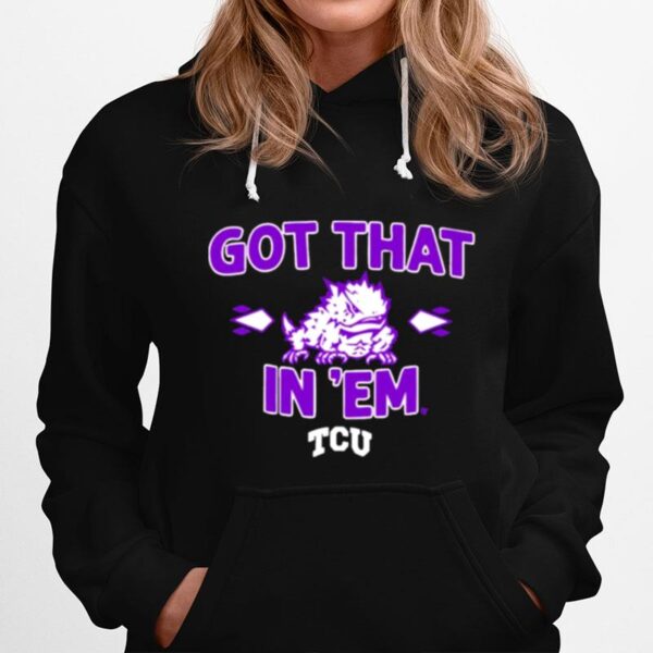 Tcu Football Got That Frog In Em Hoodie