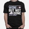 Tcu Horned Frogs Won But Not Done Were La Bound 2022 Vrbo Fiesta Bowl Champions T-Shirt