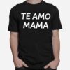 Te Amo Mama Classic T-Shirt