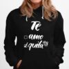 Te Amo Or Tequila Hoodie