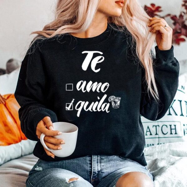 Te Amo Or Tequila Sweater