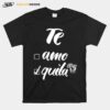 Te Amo Or Tequila T-Shirt