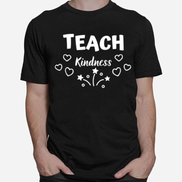 Teach Kindnessgreat T-Shirt