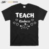 Teach Kindnessgreat T-Shirt