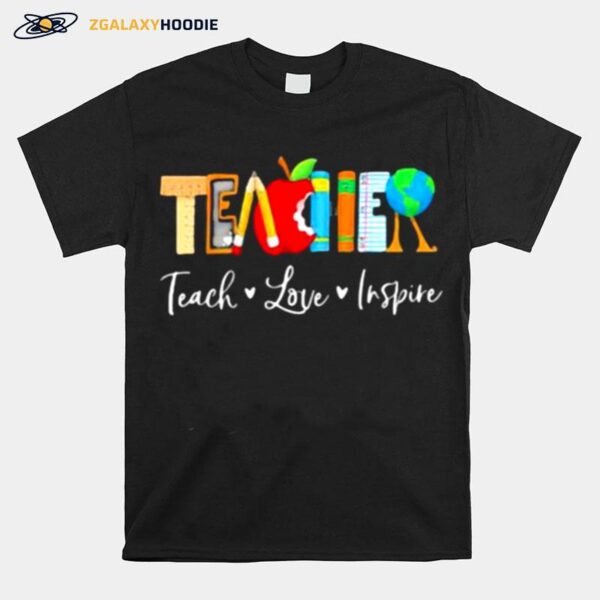 Teach Love Inspire T-Shirt