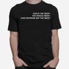 Teach The Truth The Whole Truth And Nothing But The Truth T-Shirt