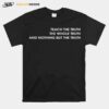 Teach The Truth The Whole Truth And Nothing But The Truth T-Shirt