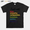 Teach With Love Empathy Compassion Inclusion Justice Kindness T-Shirt