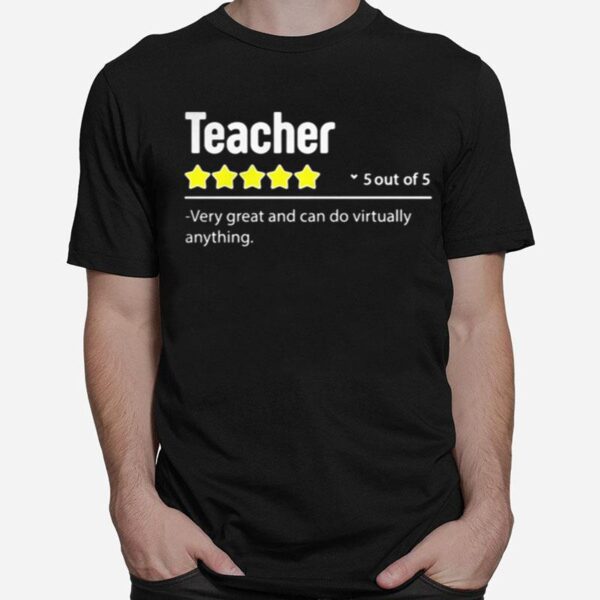 Teacher 5 Out Of 5 Very Great And Can Do Virtually Anything Stars T-Shirt