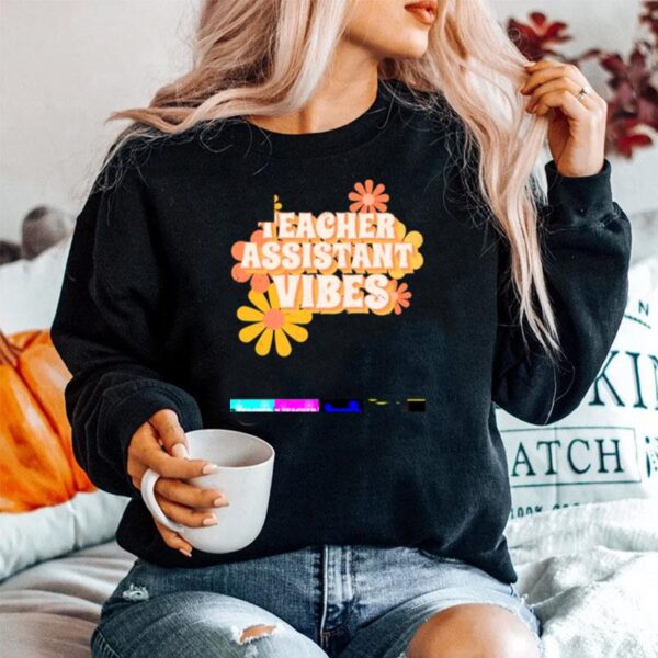 Teacher Assistant Vibes Flowers Sweater