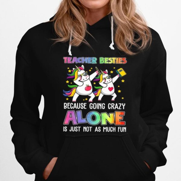 Teacher Besties Because Going Crazy Alone Is Not Fun Hoodie