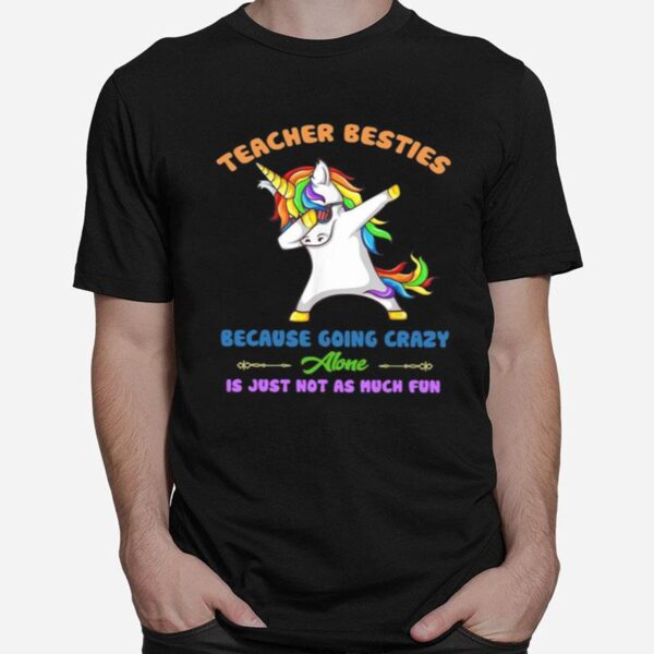 Teacher Besties Going Crazy Alone For Teachers T-Shirt