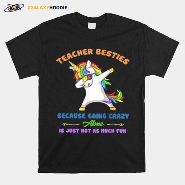 Teacher Besties Going Crazy Alone For Teachers T-Shirt