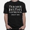 Teacher Besties Ill Be There For You From 6Ft Away T-Shirt