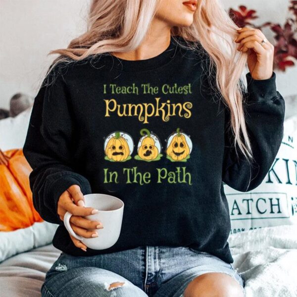 Teacher Halloween I Teach The Cutest Pumpkin In The Path Sweater