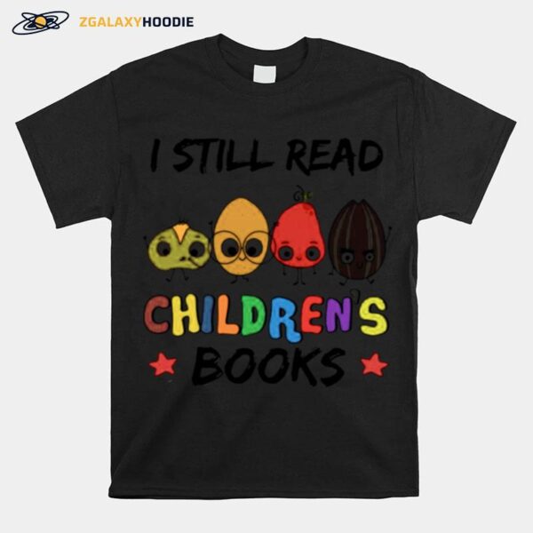 Teacher I Still Read Childrens Books T-Shirt