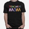 Teacher Mom Happy Mothers Day T-Shirt