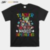 Teacher Of Masked Superheroes T-Shirt