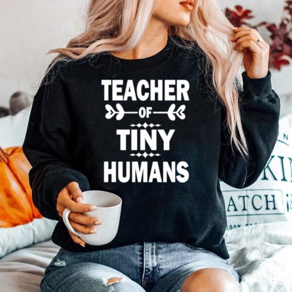 Teacher Of Tiny Humans Teachers Teaching Primary School Sweater