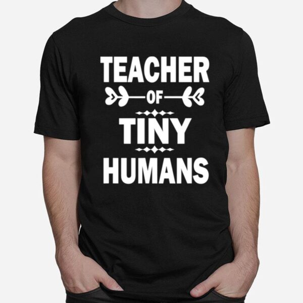 Teacher Of Tiny Humans Teachers Teaching Primary School T-Shirt