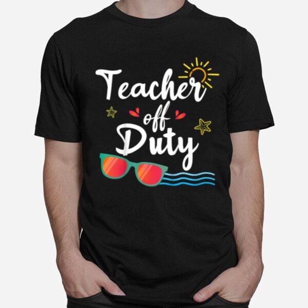 Teacher Off Duty Sunglasses Beach Sunsetschool Teaching T-Shirt