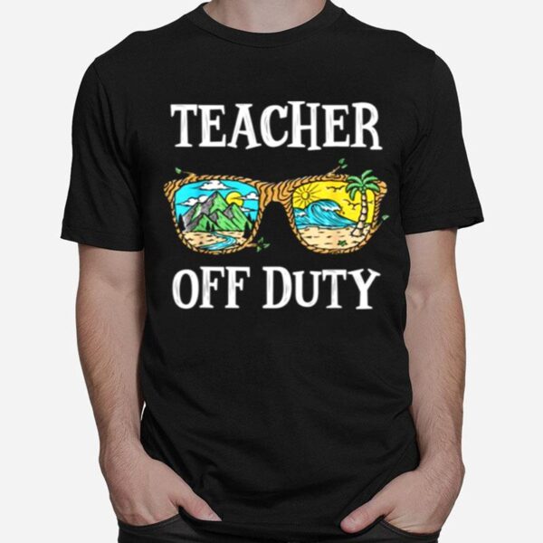 Teacher Off Duty T-Shirt