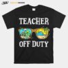 Teacher Off Duty T-Shirt