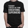 Teacher Outfit For Teachers Educational Superheroes T-Shirt