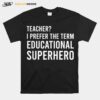 Teacher Outfit For Teachers Educational Superheroes T-Shirt