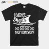 Teacher Shark Doo Doo Doo Your Homework T-Shirt