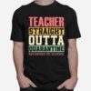 Teacher Straight Outta Quarantine Returned To School T-Shirt