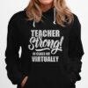 Teacher Strong In Class Or Virtually Back To School Hoodie