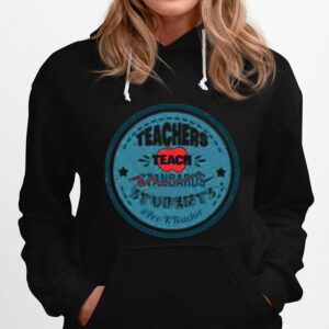 Teacher Teach Standards Students Pre K Teacher Hoodie