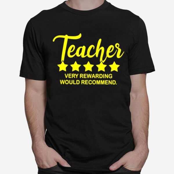 Teacher Very Rewarding Would Recommend T-Shirt