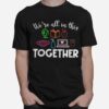 Teacher We%E2%80%99Re All In This Together T-Shirt